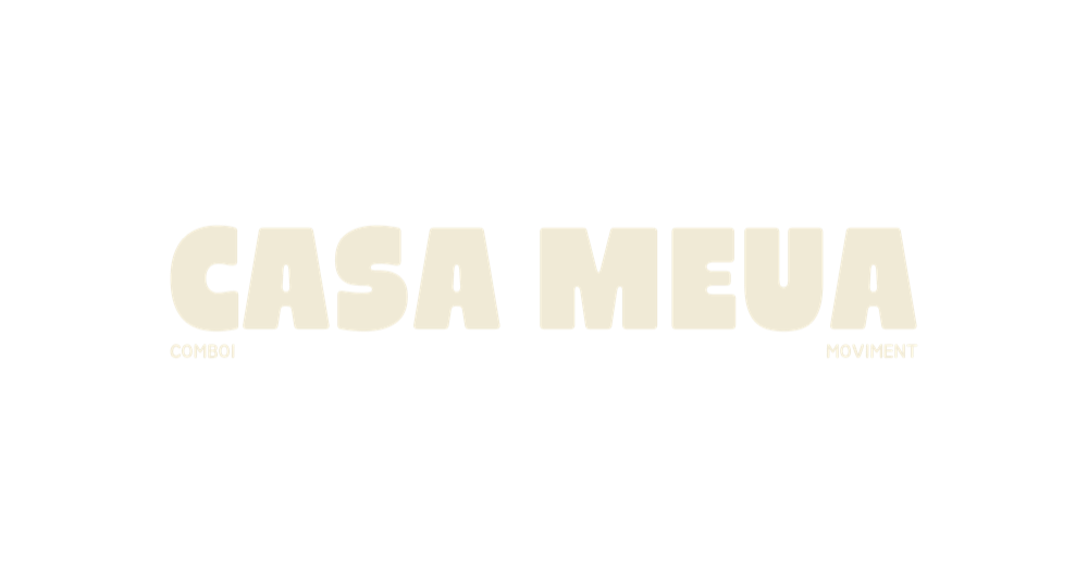 Casa Meua — Comboi · Moviment